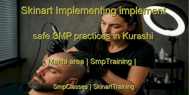 Skinart Implementing implement safe SMP practices in Kurashi Makhi area | SmpTraining | SmpClasses | SkinartTraining-Russian Federation